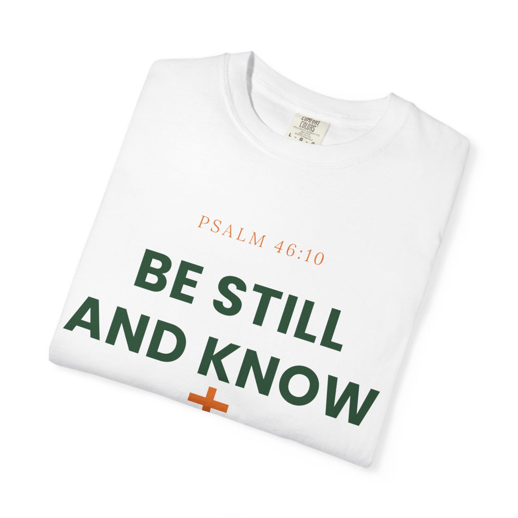 Be Still and Know Christian T-Shirt | Psalm 46:10 Faith Tee