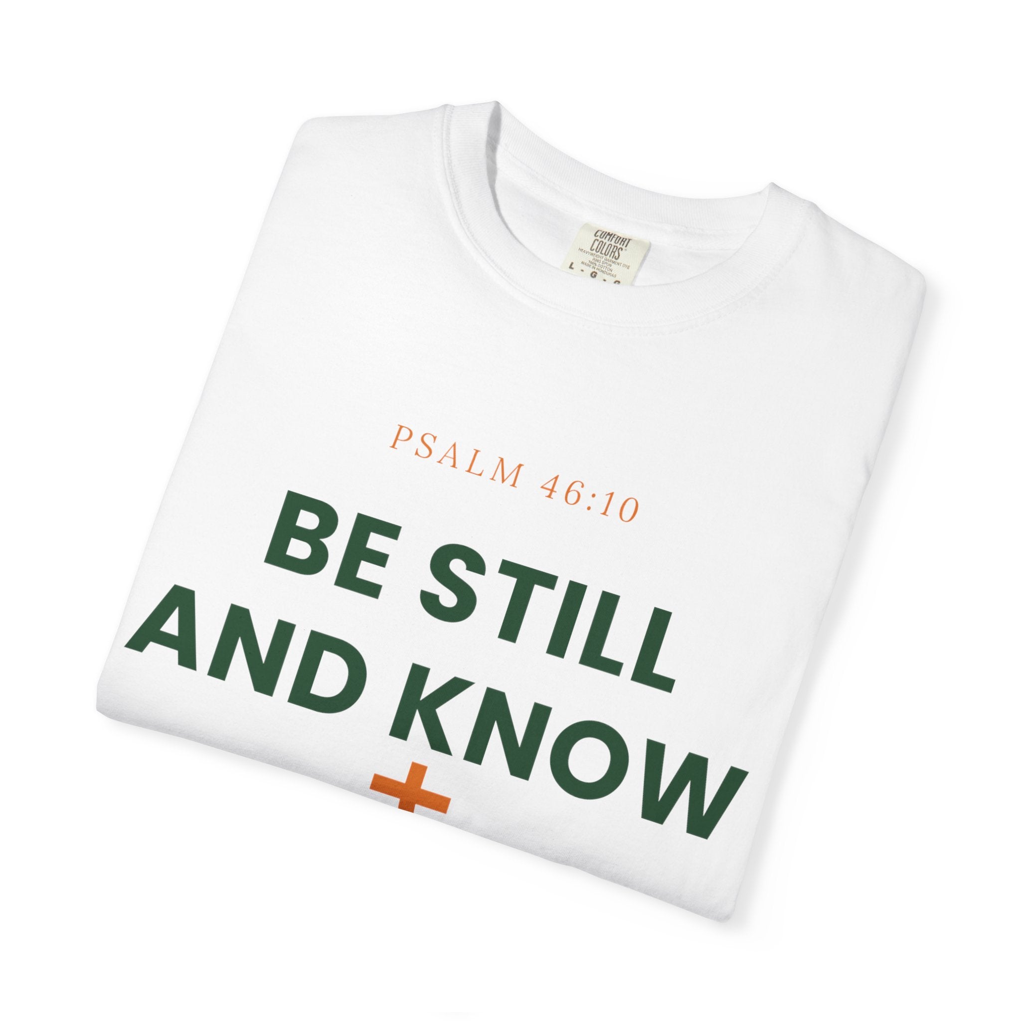 Be Still and Know Christian T-Shirt | Psalm 46:10 Faith Tee