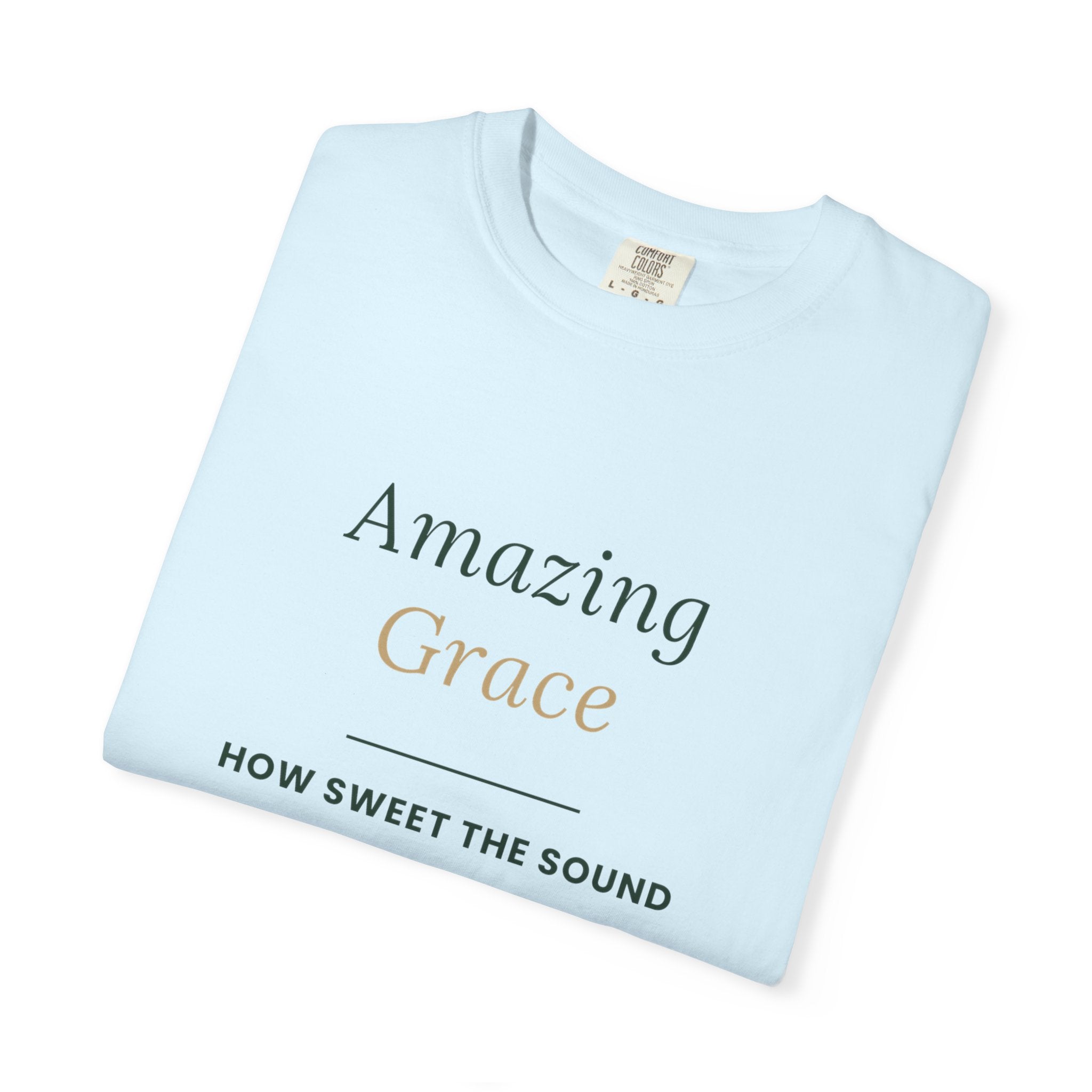 Amazing Grace T‑Shirt — "How Sweet the Sound" Inspirational Christian Tee Brand "Comfort colors"